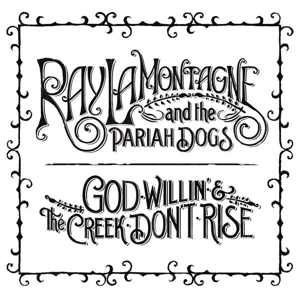 Cover of 'God Willin' & The Creek Don't Rise' - Ray LaMontagne And The Pariah Dogs